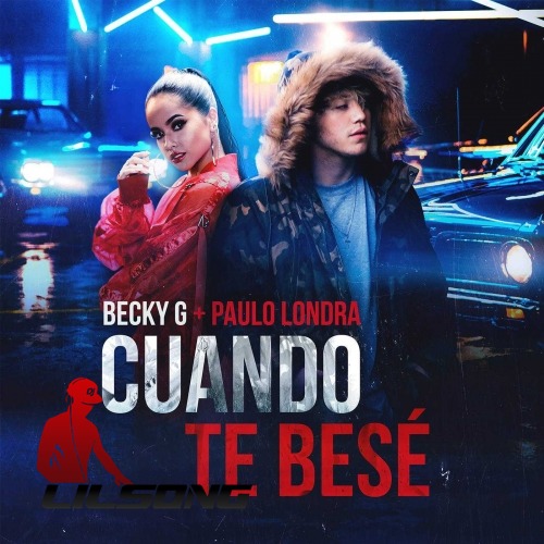 Becky G & Paulo Londra - Cuando Te Bese